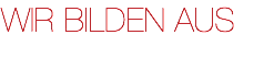 WIR BILDEN AUS
